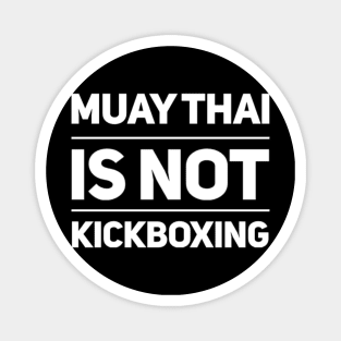 Muay Thai is not Kickboxing Magnet